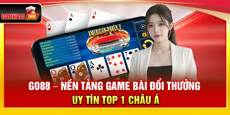 Go88 – Nền Tảng Game Bài Đổi Thưởng Uy Tín Top 1 Châu Á