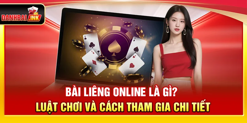 Bài Liêng Online Là Gì? Quy Tắc Chơi Và Cách Tham Gia Cụ Thể