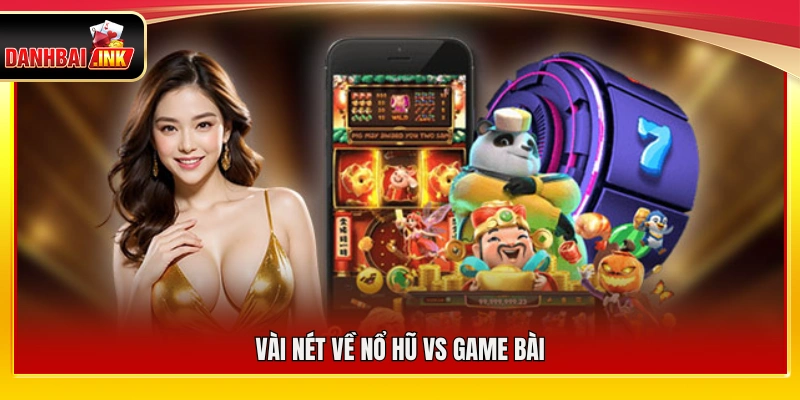 Nổ hũ vs game bài – So Sánh Hai Dòng Game Được Ưa Chuộng 4 Tìm hiểu về hai dòng game nổ hũ vs game bài