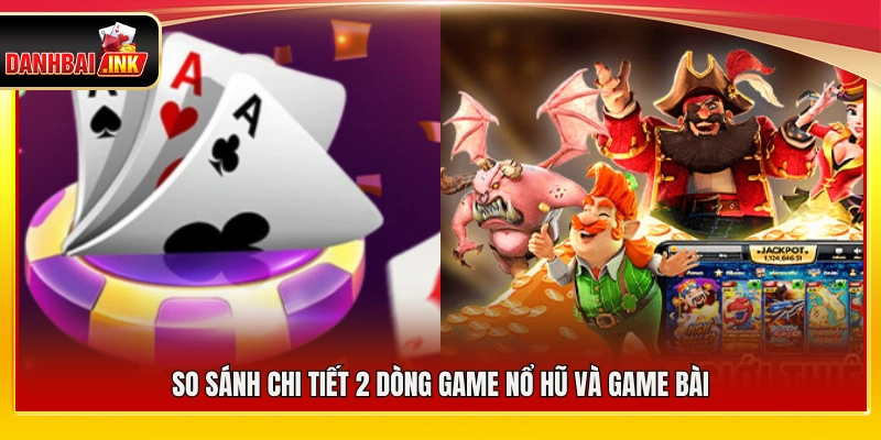 Nổ hũ vs game bài – So Sánh Hai Dòng Game Được Ưa Chuộng 5 Phân tích và so sánh cụ thể giữa nổ hũ vs game bài