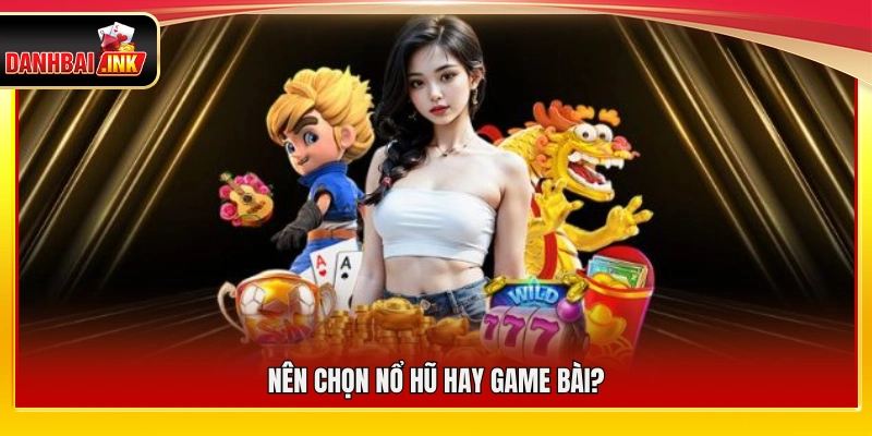 Nổ hũ vs game bài – So Sánh Hai Dòng Game Được Ưa Chuộng 6 Người chơi nên lựa chọn nổ hũ hay game bài?